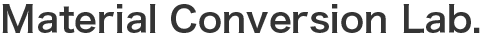 Material Conversion Lab.